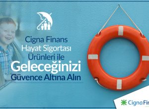 Cigna Finans Sayesinde Hayatı Kaçırmayın