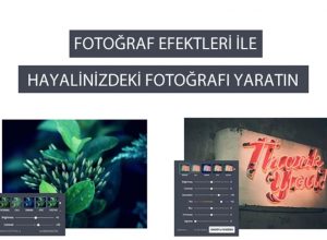 Fotoğraf Efektleri ile Hayalinizdeki Fotoğrafı Yaratın