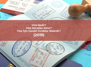 Vize Nedir, Nereden Alınır, Vize İçin Gerekli Evraklar Nelerdir? (2019)