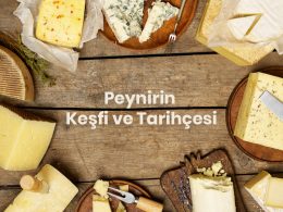 Peynirin Keşfi ve Tarihçesi Peynirin Keşfi ve Tarihçesi