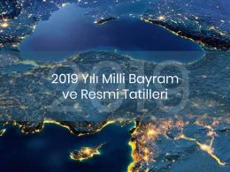 2019 Yılı Milli Bayram ve Resmi Tatilleri Ne Zaman?