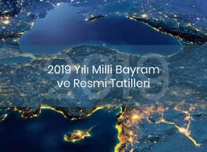 2019 Yılı Milli Bayram ve Resmi Tatilleri Ne Zaman?