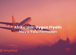 Afrika'daki Uygun Fiyatlı Hava Yolu Firmaları