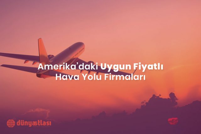 Amerika’daki Uygun Fiyatlı Hava Yolu Firmaları