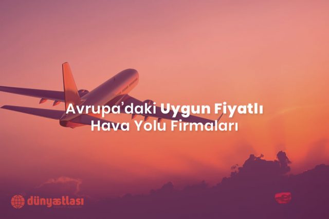 Avrupa’daki Uygun Fiyatlı Hava Yolu Firmaları