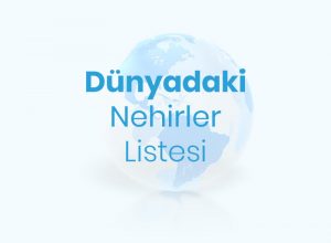 Dünyadaki Nehirler (Irmaklar) Listesi