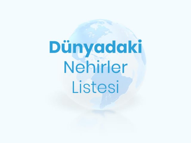 Dünyadaki Nehirler (Irmaklar) Listesi