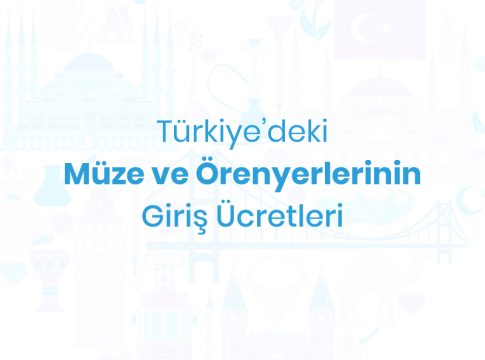 Türkiye'deki Müze ve Örenyerlerinin Giriş Ücretleri